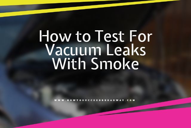 How to Test For Vacuum Leaks With Smoke