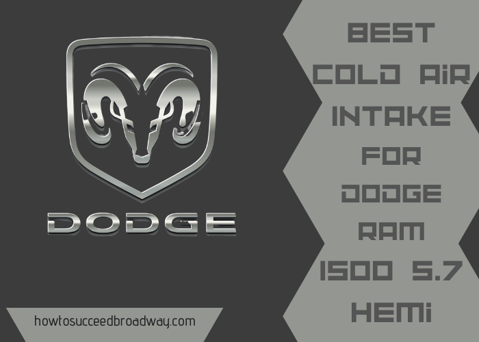 Best Cold Air Intake for Dodge RAM 1500 5.7 Hemi